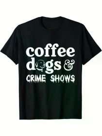 Coffee Dogs Crime Shows Graphic T-Shirt, Cotton Blend Crew Neck Tee, Slight Stretch, Solid Color, Sports Style, for Men and Women (Color: Black, size: XL)